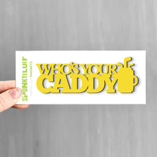 Load image into Gallery viewer, Spunky Fluff Yellow Who&#39;s Your Caddy Stacked Tiny Word Magnet, Funny Golfer Magnet
