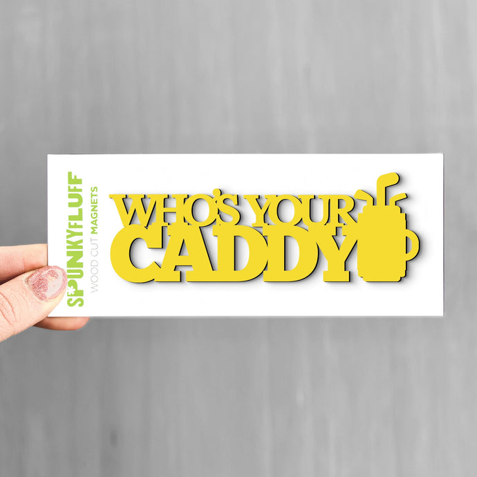 Spunky Fluff Yellow Who's Your Caddy Stacked Tiny Word Magnet, Funny Golfer Magnet