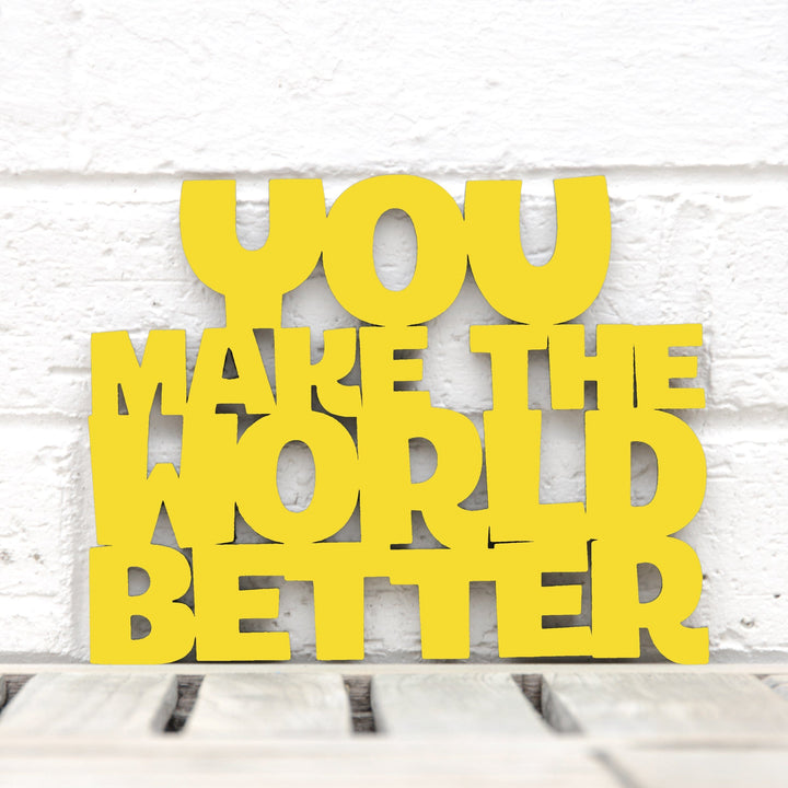 Spunky Fluff Proudly handmade in South Dakota, USA Small / Yellow You Make the World Better