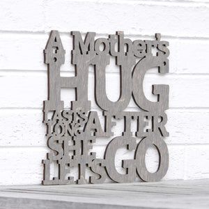 Spunky Fluff Proudly handmade in South Dakota, USA Medium / Weathered Gray A Mother's Hug Lasts Long After She Lets Go