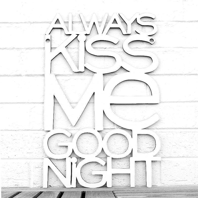 Spunky Fluff Proudly handmade in South Dakota, USA Medium / White Always Kiss Me Goodnight