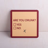 Drinks on Me Coasters Drinkware Are You Drunk Coaster