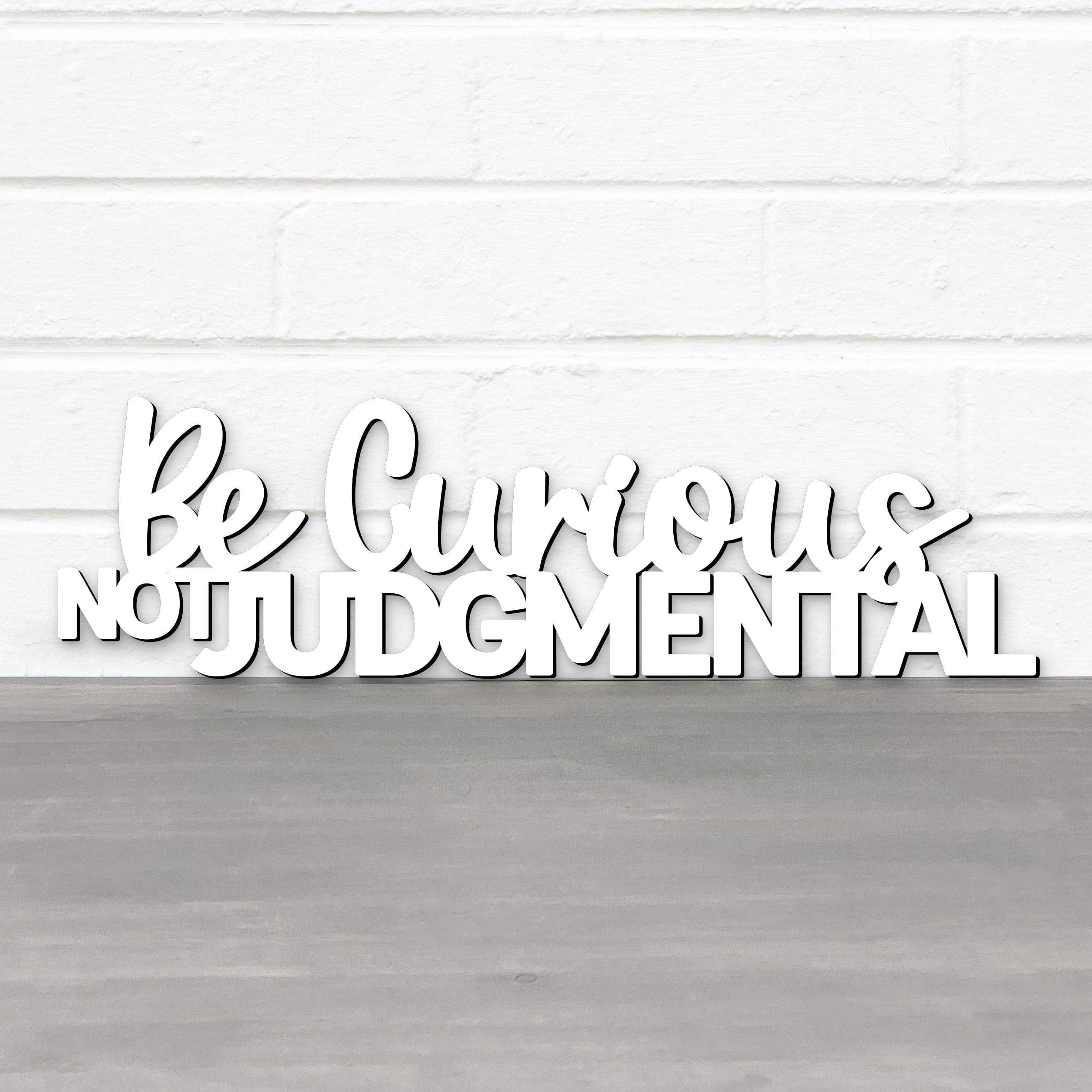 Be Curious, Not Judgmental-Ted Lasso Quote Sign – Sticks and Steel
