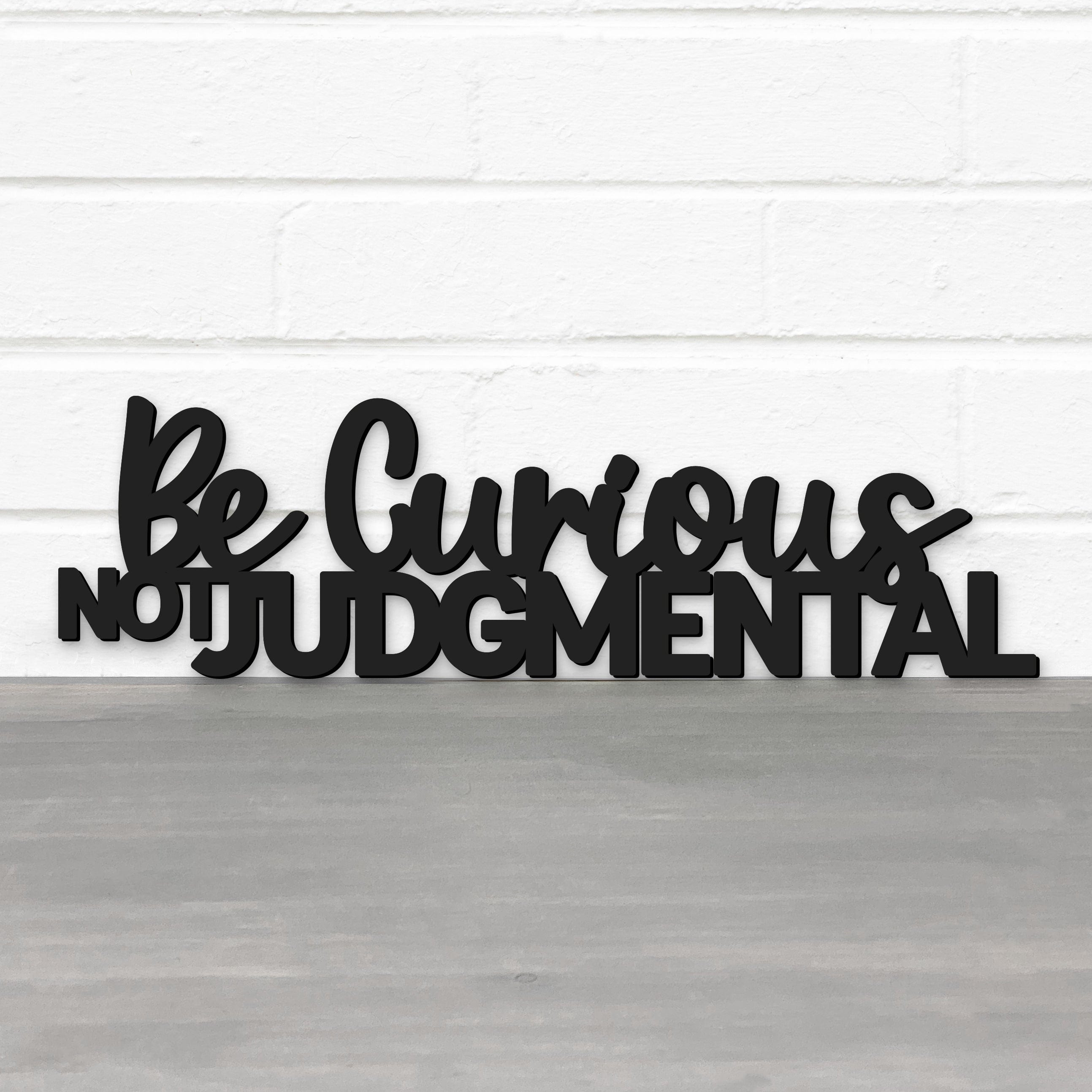 Be Curious, Not Judgmental-Ted Lasso Quote Sign – Sticks and Steel