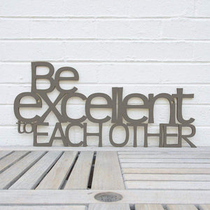 Spunky Fluff Proudly handmade in South Dakota, USA Charcoal Gray "Be Excellent to Each Other" Decorative Wall Sign