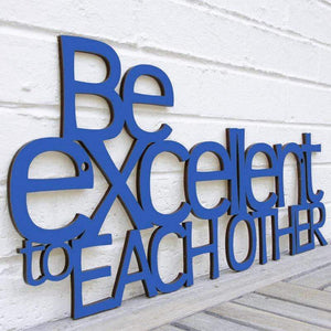 Spunky Fluff Proudly handmade in South Dakota, USA Cobalt Blue "Be Excellent to Each Other" Decorative Wall Sign