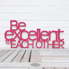 Load image into Gallery viewer, Spunky Fluff Proudly handmade in South Dakota, USA Magenta &quot;Be Excellent to Each Other&quot; Decorative Wall Sign
