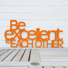 Load image into Gallery viewer, Spunky Fluff Proudly handmade in South Dakota, USA Orange &quot;Be Excellent to Each Other&quot; Decorative Wall Sign
