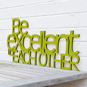 Spunky Fluff Proudly handmade in South Dakota, USA Pear Green "Be Excellent to Each Other" Decorative Wall Sign