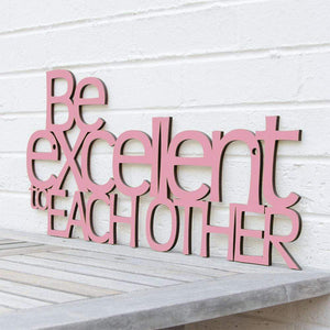 Spunky Fluff Proudly handmade in South Dakota, USA Pink "Be Excellent to Each Other" Decorative Wall Sign