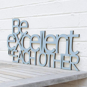 Spunky Fluff Proudly handmade in South Dakota, USA Powder "Be Excellent to Each Other" Decorative Wall Sign