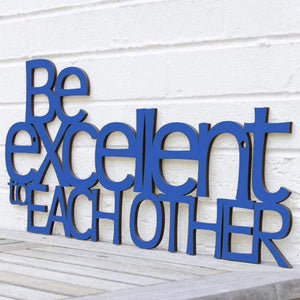 Spunky Fluff Proudly handmade in South Dakota, USA "Be Excellent to Each Other" Decorative Wall Sign