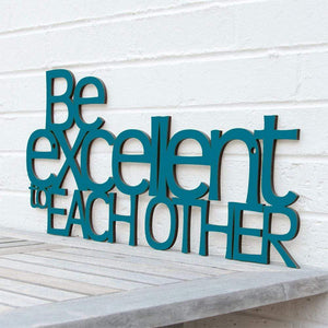 Spunky Fluff Proudly handmade in South Dakota, USA "Be Excellent to Each Other" Decorative Wall Sign