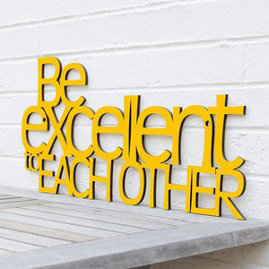 Spunky Fluff Proudly handmade in South Dakota, USA "Be Excellent to Each Other" Decorative Wall Sign