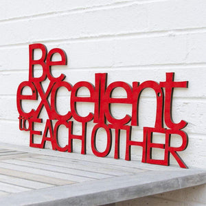 Spunky Fluff Proudly handmade in South Dakota, USA Red "Be Excellent to Each Other" Decorative Wall Sign