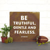 Prairie Dance Proudly Handmade in South Dakota, USA Rust Finish "Be Truthful, Gentle and Fearless" Wall Plaque