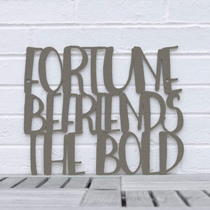 Spunky Fluff Proudly handmade in South Dakota, USA Medium / Charcoal Gray "Fortune Befriends the Bold" Wall Sign
