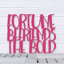 Load image into Gallery viewer, Spunky Fluff Proudly handmade in South Dakota, USA Medium / Magenta &quot;Fortune Befriends the Bold&quot; Wall Sign
