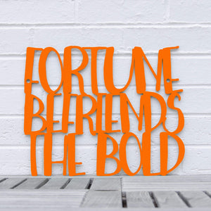 Spunky Fluff Proudly handmade in South Dakota, USA Medium / Orange "Fortune Befriends the Bold" Wall Sign