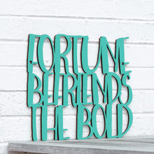 Load image into Gallery viewer, Spunky Fluff Proudly handmade in South Dakota, USA Medium / Turquoise &quot;Fortune Befriends the Bold&quot; Wall Sign
