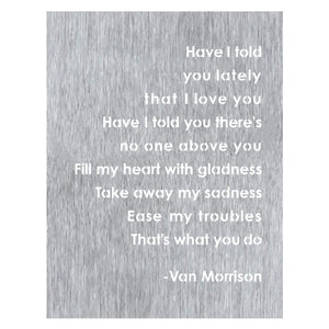 Prairie Dance Proudly Handmade in South Dakota, USA Brush Finish "Have I Told You Lately That I Love You" Wall Art