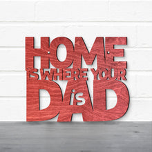 Load image into Gallery viewer, Spunky Fluff Proudly handmade in South Dakota, USA Home Is Where Your Dad Is
