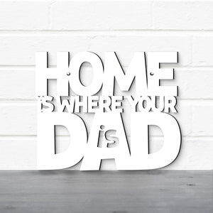 Spunky Fluff Proudly handmade in South Dakota, USA Home Is Where Your Dad Is