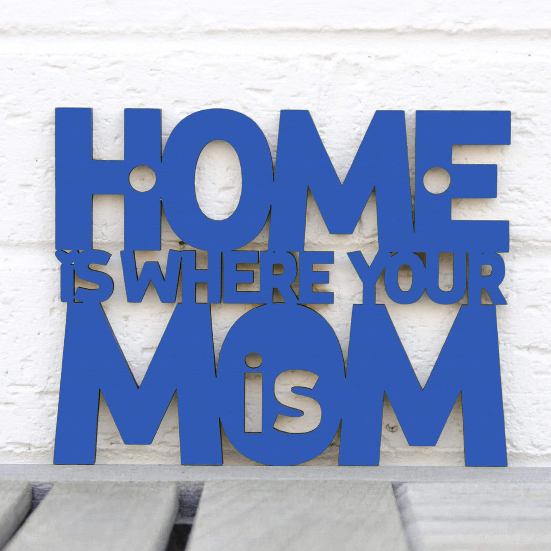 Spunky Fluff Proudly handmade in South Dakota, USA Small / Cobalt Blue Home Is Where Your Mom Is