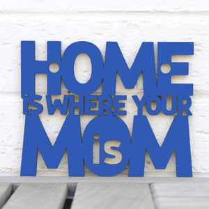 Spunky Fluff Proudly handmade in South Dakota, USA Small / Cobalt Blue Home Is Where Your Mom Is