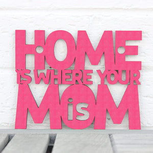Spunky Fluff Proudly handmade in South Dakota, USA Small / Magenta Home Is Where Your Mom Is