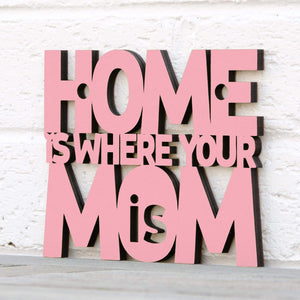 Spunky Fluff Proudly handmade in South Dakota, USA Small / Pink Home Is Where Your Mom Is