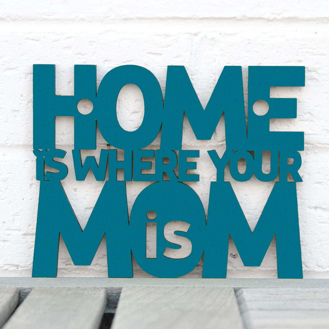 Spunky Fluff Proudly handmade in South Dakota, USA Small / Teal Home Is Where Your Mom Is