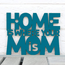 Load image into Gallery viewer, Spunky Fluff Proudly handmade in South Dakota, USA Small / Teal Home Is Where Your Mom Is
