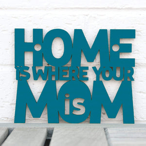 Spunky Fluff Proudly handmade in South Dakota, USA Small / Teal Home Is Where Your Mom Is