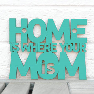 Spunky Fluff Proudly handmade in South Dakota, USA Small / Turquoise Home Is Where Your Mom Is