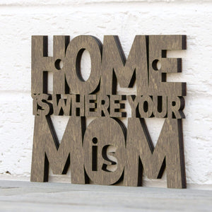 Home Is Where Your Mom Is