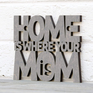 Spunky Fluff Proudly handmade in South Dakota, USA Small / Weathered Gray Home Is Where Your Mom Is