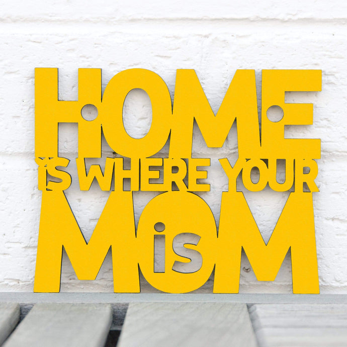 Spunky Fluff Proudly handmade in South Dakota, USA Small / Yellow Home Is Where Your Mom Is