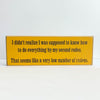 Sawdust City Proudly Handmade in Wisconsin, USA "I didn't realize I was suppose to know how to do everything" Funny Wood Sign