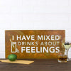 Prairie Dance Proudly Handmade in South Dakota, USA Rust Finish "I Have Mixed Drinks About Feelings" Wall Plaque