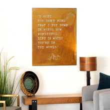 Load image into Gallery viewer, Prairie Dance Proudly Handmade in South Dakota, USA Rust Finish &quot;I Hope You Don&#39;t Mind&quot; Lyric Wall Sign
