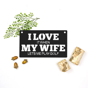 Spunky Fluff Proudly handmade in South Dakota, USA Medium / Black "I Love It When My Wife Lets Me Play Golf" Decorative Wall Sign