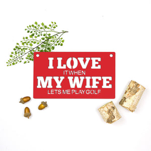 Spunky Fluff Proudly handmade in South Dakota, USA Medium / Red "I Love It When My Wife Lets Me Play Golf" Decorative Wall Sign