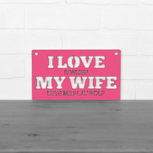 Load image into Gallery viewer, Spunky Fluff Proudly handmade in South Dakota, USA Small / Magenta &quot;I Love It When My Wife Lets Me Play Golf&quot; Decorative Wall Sign

