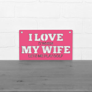 Spunky Fluff Proudly handmade in South Dakota, USA Small / Magenta "I Love It When My Wife Lets Me Play Golf" Decorative Wall Sign