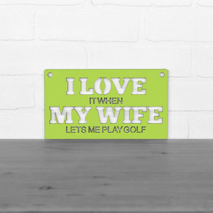 Spunky Fluff Proudly handmade in South Dakota, USA Small / Pear Green "I Love It When My Wife Lets Me Play Golf" Decorative Wall Sign