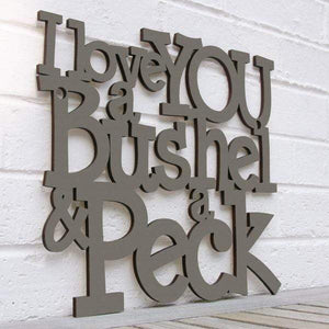 Spunky Fluff Proudly handmade in South Dakota, USA Medium / Charcoal Gray I Love You a Bushel & a Peck