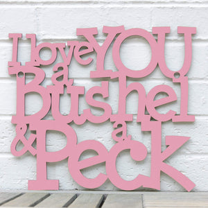 Spunky Fluff Proudly handmade in South Dakota, USA I Love You a Bushel & a Peck