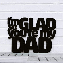 Load image into Gallery viewer, Spunky Fluff Proudly handmade in South Dakota, USA Small / Black I&#39;m So Glad You&#39;re my Dad
