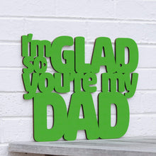 Load image into Gallery viewer, Spunky Fluff Proudly handmade in South Dakota, USA Small / Grass Green I&#39;m So Glad You&#39;re my Dad
